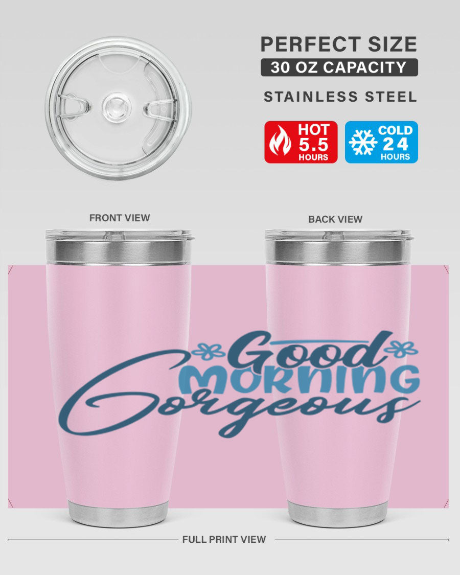 Good Morning Gorgeous 76# Tumbler, 20oz double wall vacuum stainless steel with copper lining, featuring a stylish design and drink-thru lid.