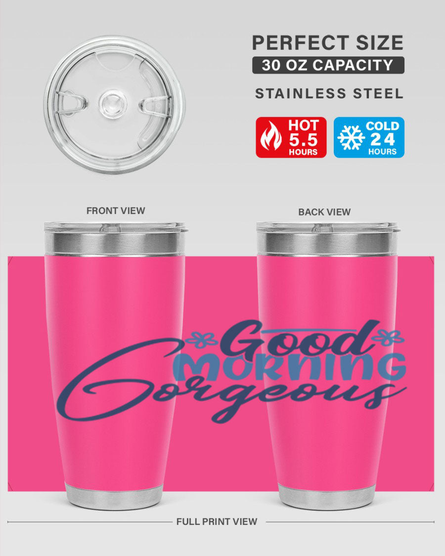 Good Morning Gorgeous 76# Tumbler, 20oz double wall vacuum stainless steel with copper lining, featuring a stylish design and drink-thru lid.