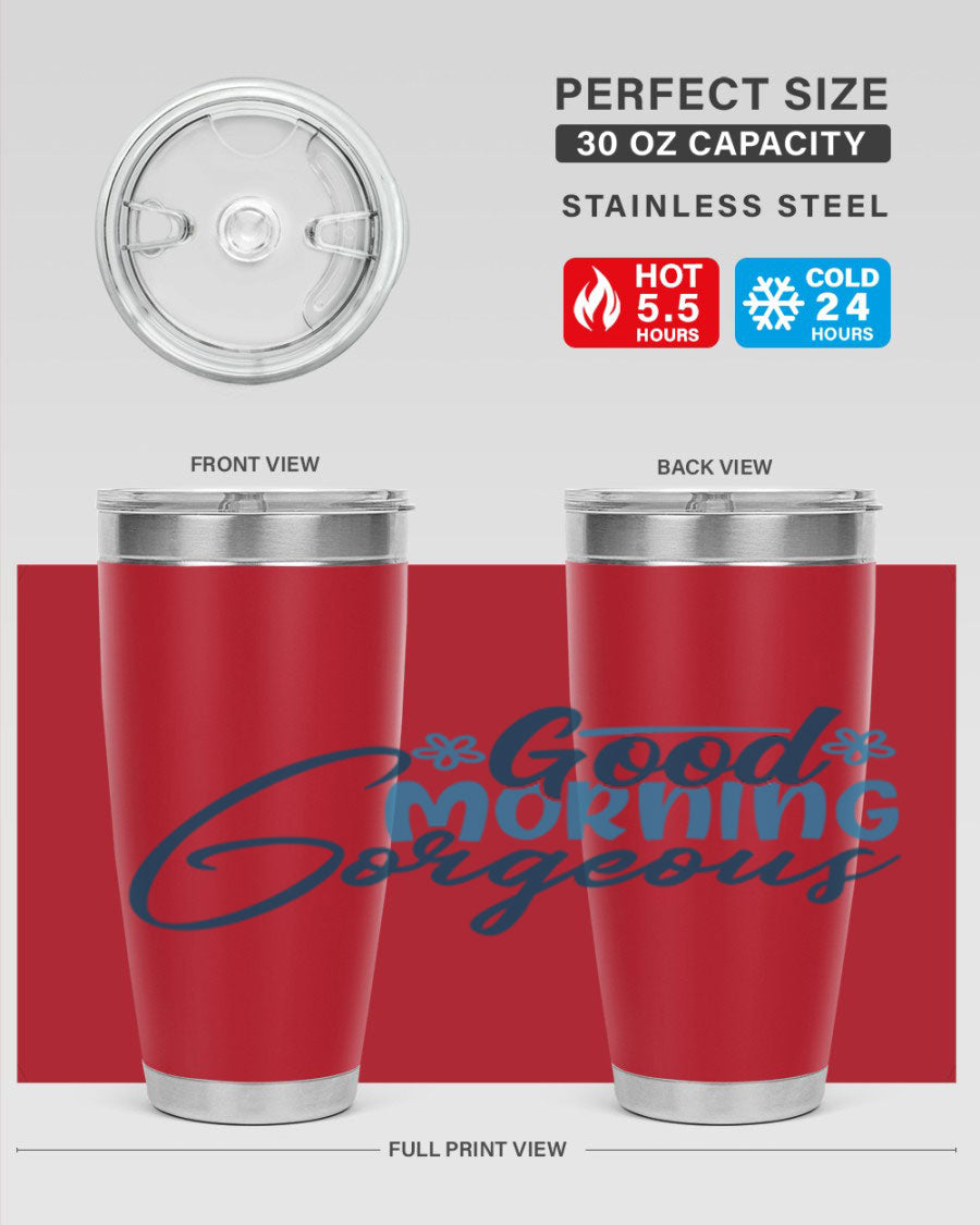 Good Morning Gorgeous 76# Tumbler, 20oz double wall vacuum stainless steel with copper lining, featuring a stylish design and drink-thru lid.