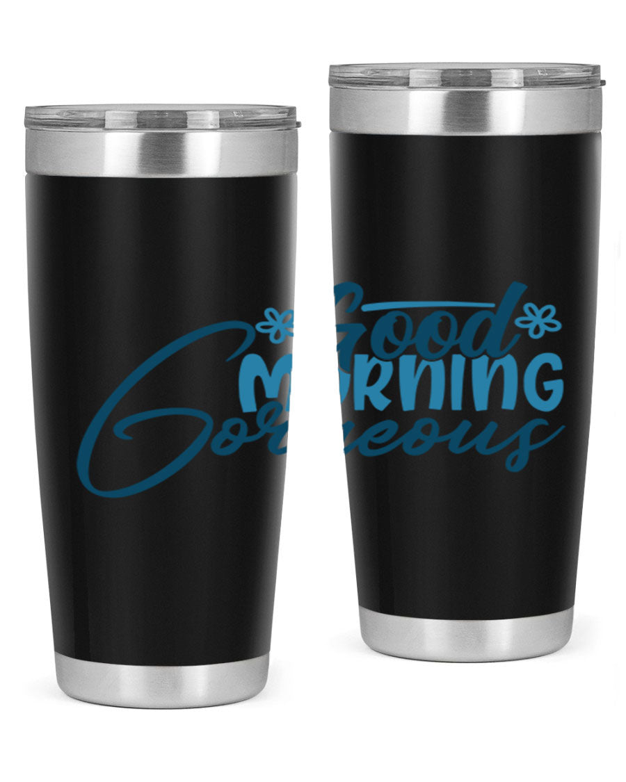 Good Morning Gorgeous 76# Tumbler, 20oz double wall vacuum stainless steel with copper lining, featuring a stylish design and drink-thru lid.
