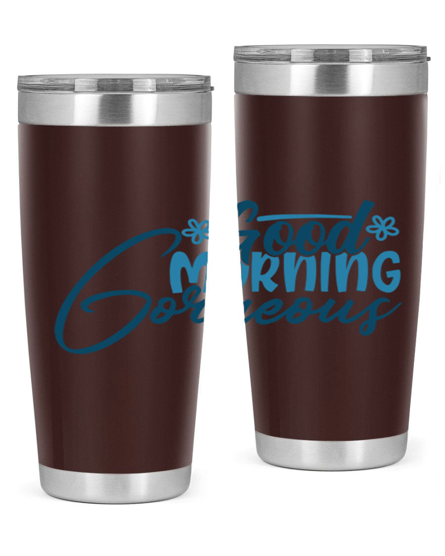 Good Morning Gorgeous 76# Tumbler, 20oz double wall vacuum stainless steel with copper lining, featuring a stylish design and drink-thru lid.