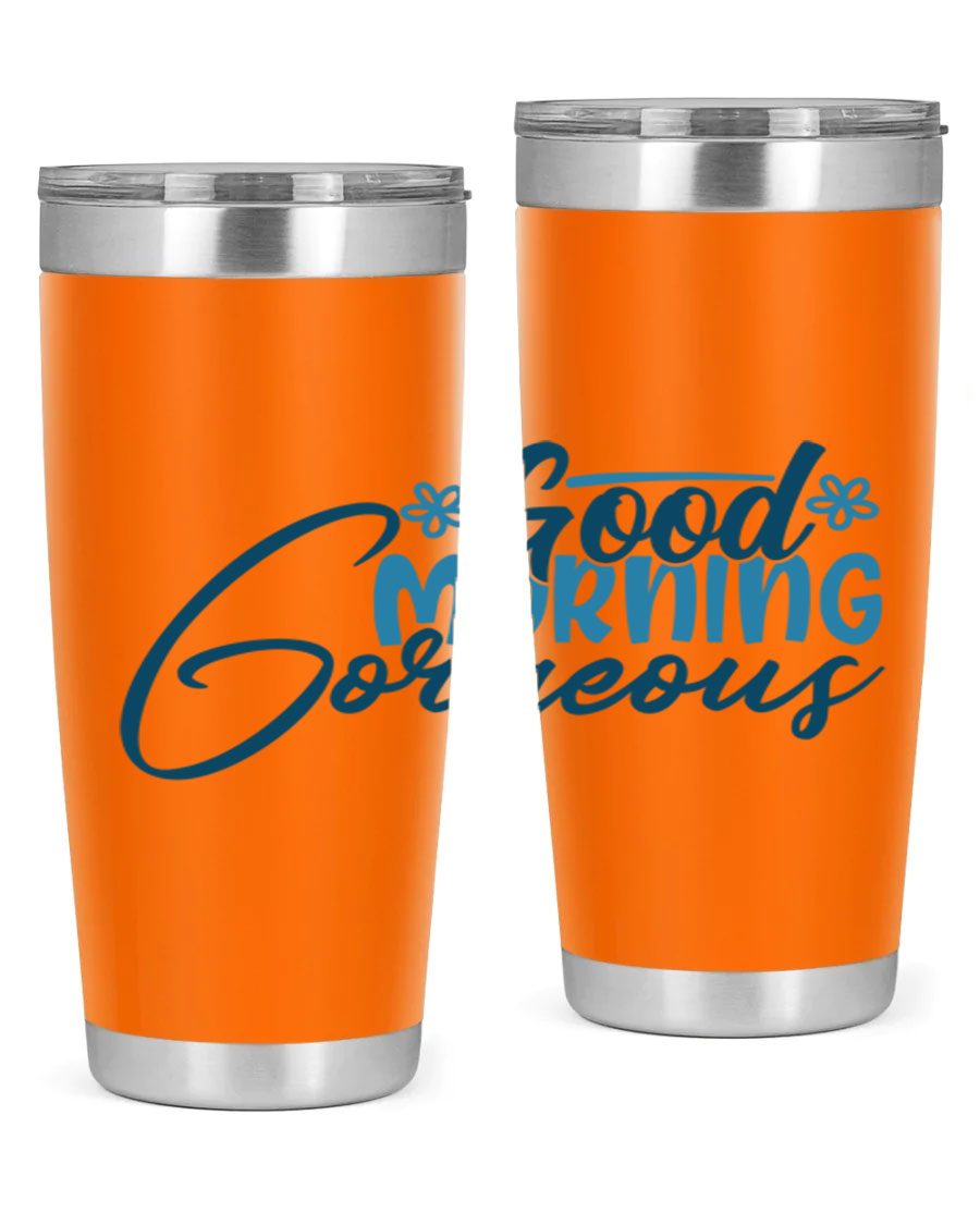 Good Morning Gorgeous 76# Tumbler, 20oz double wall vacuum stainless steel with copper lining, featuring a stylish design and drink-thru lid.