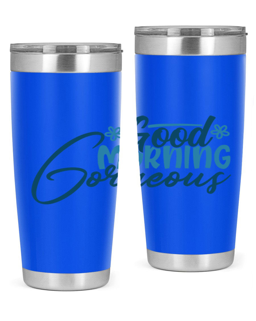 Good Morning Gorgeous 76# Tumbler, 20oz double wall vacuum stainless steel with copper lining, featuring a stylish design and drink-thru lid.