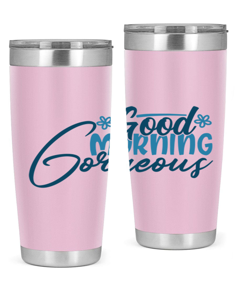 Good Morning Gorgeous 76# Tumbler, 20oz double wall vacuum stainless steel with copper lining, featuring a stylish design and drink-thru lid.