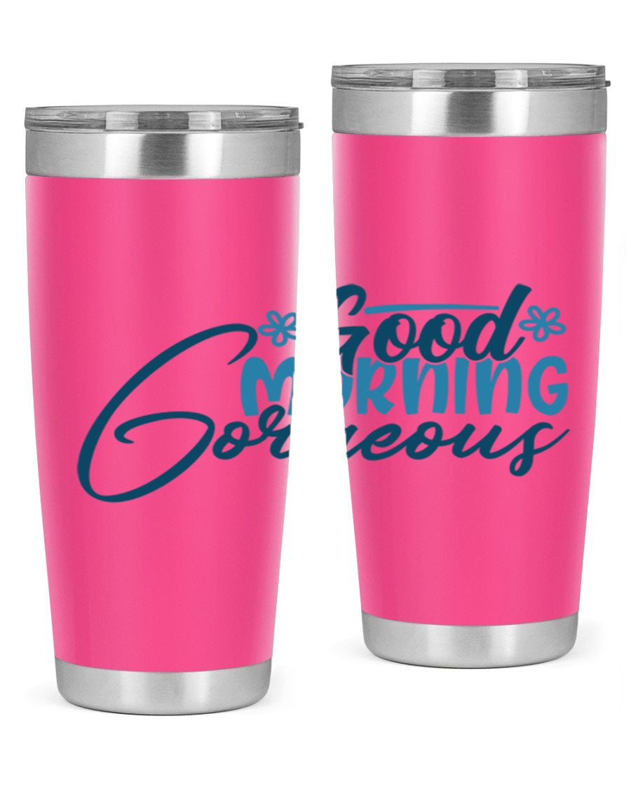 Good Morning Gorgeous 76# Tumbler, 20oz double wall vacuum stainless steel with copper lining, featuring a stylish design and drink-thru lid.