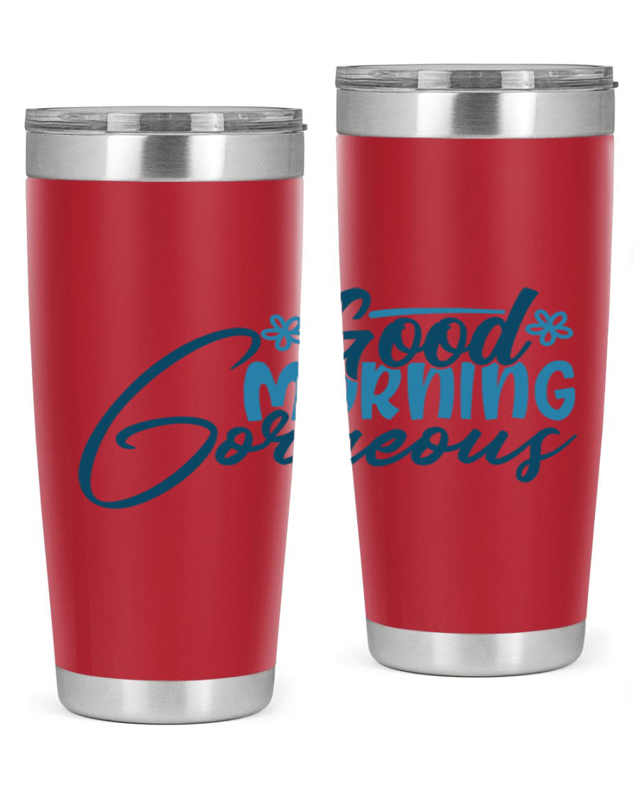 Good Morning Gorgeous 76# Tumbler, 20oz double wall vacuum stainless steel with copper lining, featuring a stylish design and drink-thru lid.