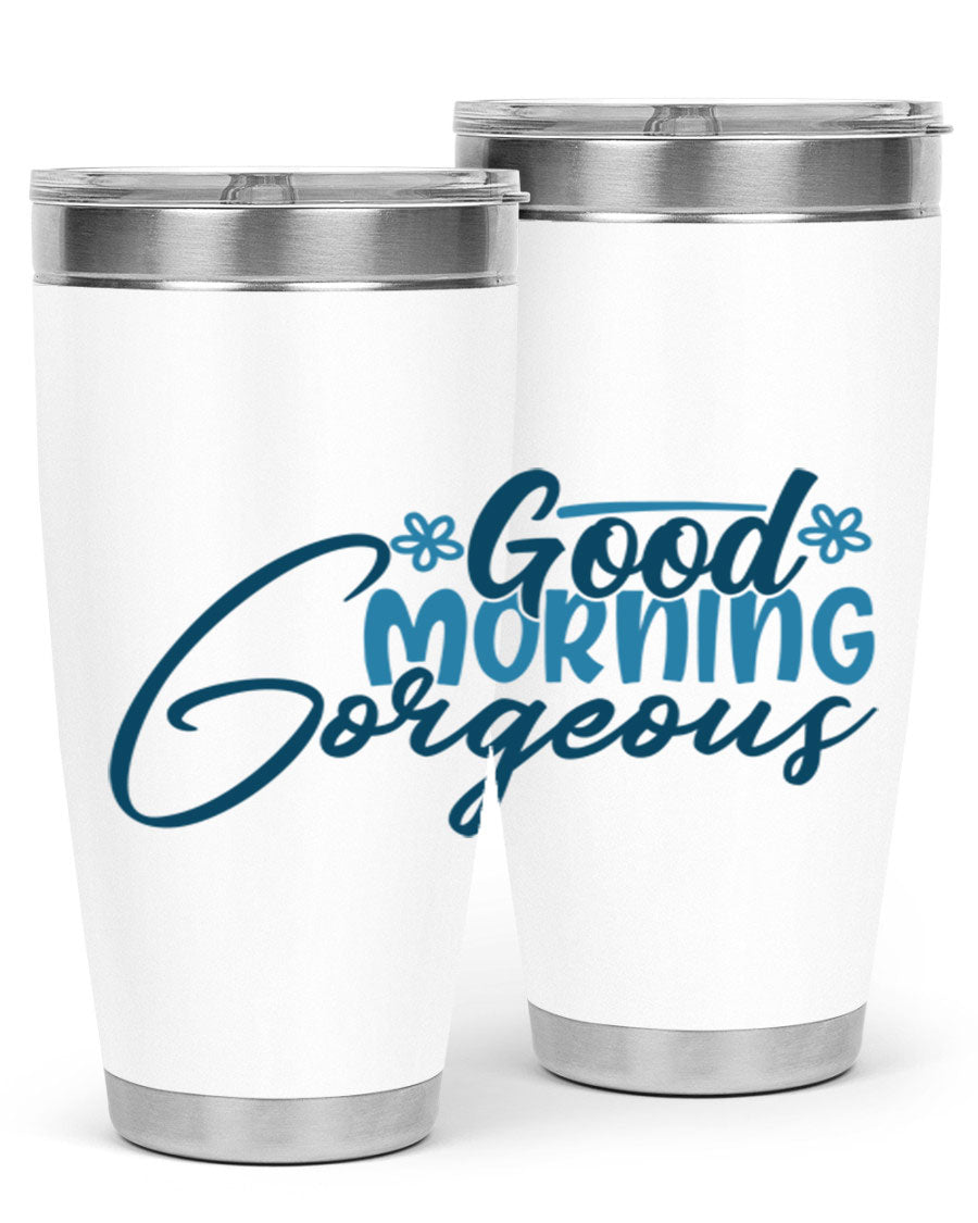 Good Morning Gorgeous 76# Tumbler, 20oz double wall vacuum stainless steel with copper lining, featuring a stylish design and drink-thru lid.