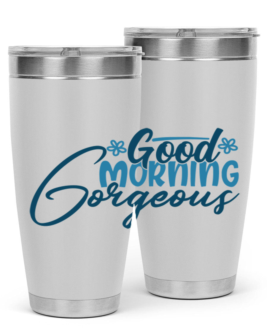 Good Morning Gorgeous 76# Tumbler, 20oz double wall vacuum stainless steel with copper lining, featuring a stylish design and drink-thru lid.