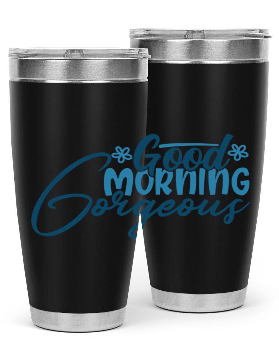 Good Morning Gorgeous 76# Tumbler, 20oz double wall vacuum stainless steel with copper lining, featuring a stylish design and drink-thru lid.