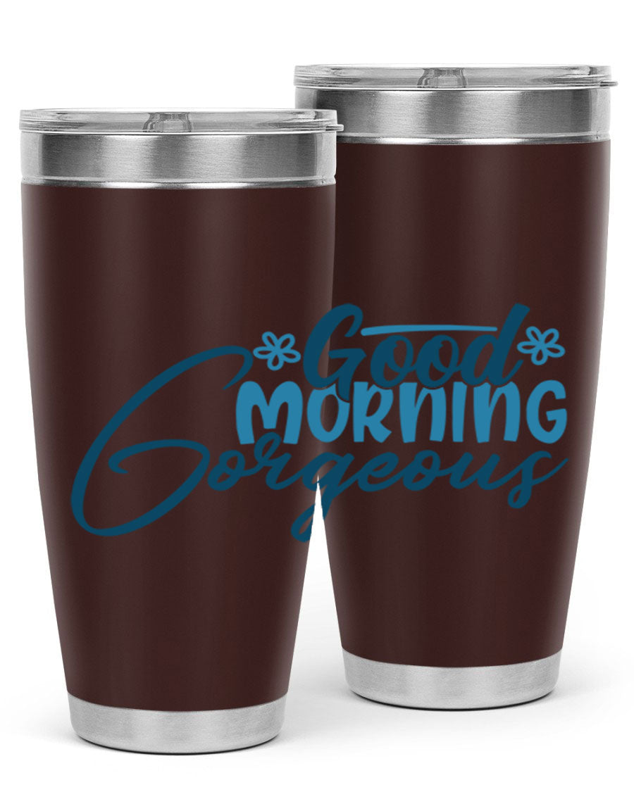 Good Morning Gorgeous 76# Tumbler, 20oz double wall vacuum stainless steel with copper lining, featuring a stylish design and drink-thru lid.