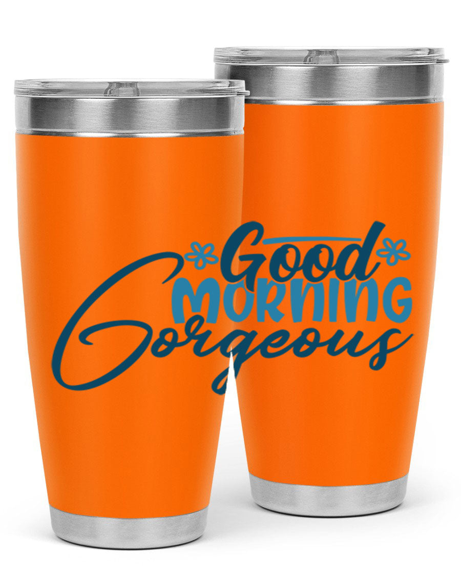 Good Morning Gorgeous 76# Tumbler, 20oz double wall vacuum stainless steel with copper lining, featuring a stylish design and drink-thru lid.