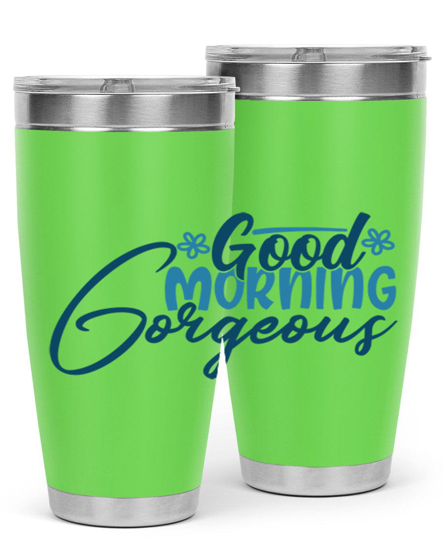 Good Morning Gorgeous 76# Tumbler, 20oz double wall vacuum stainless steel with copper lining, featuring a stylish design and drink-thru lid.