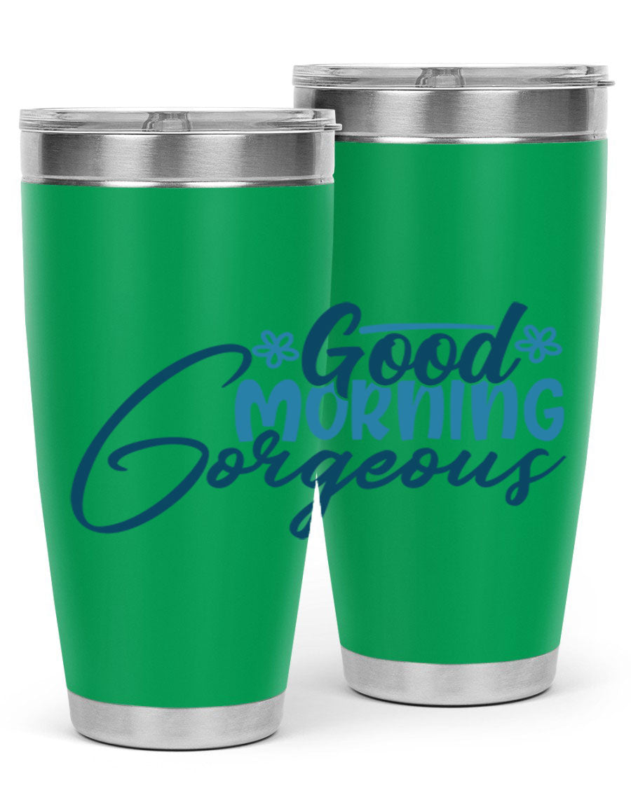 Good Morning Gorgeous 76# Tumbler, 20oz double wall vacuum stainless steel with copper lining, featuring a stylish design and drink-thru lid.