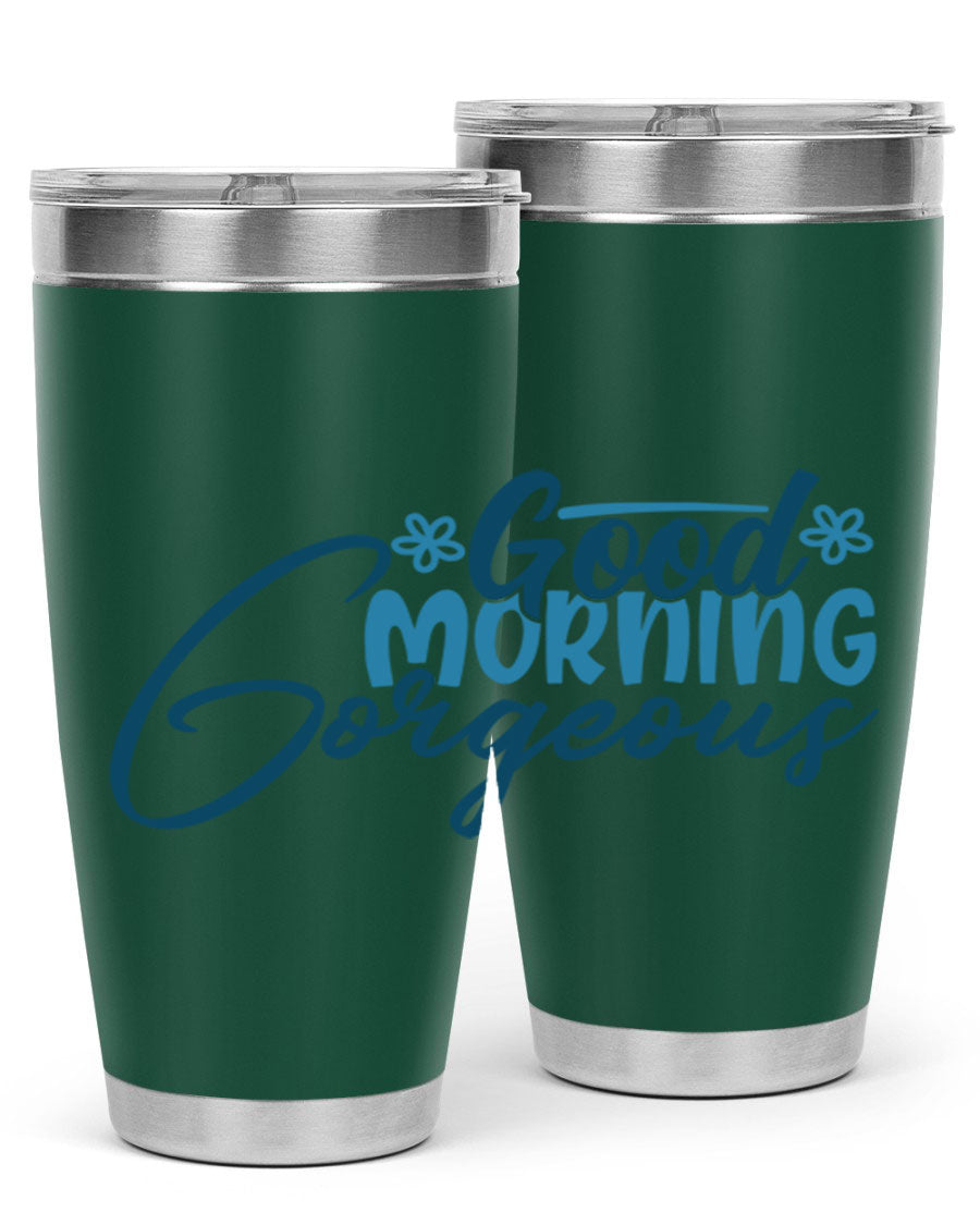 Good Morning Gorgeous 76# Tumbler, 20oz double wall vacuum stainless steel with copper lining, featuring a stylish design and drink-thru lid.