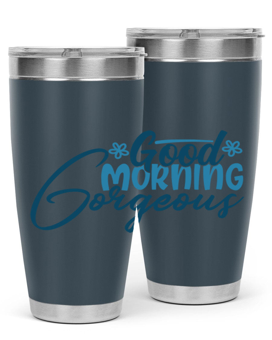 Good Morning Gorgeous 76# Tumbler, 20oz double wall vacuum stainless steel with copper lining, featuring a stylish design and drink-thru lid.