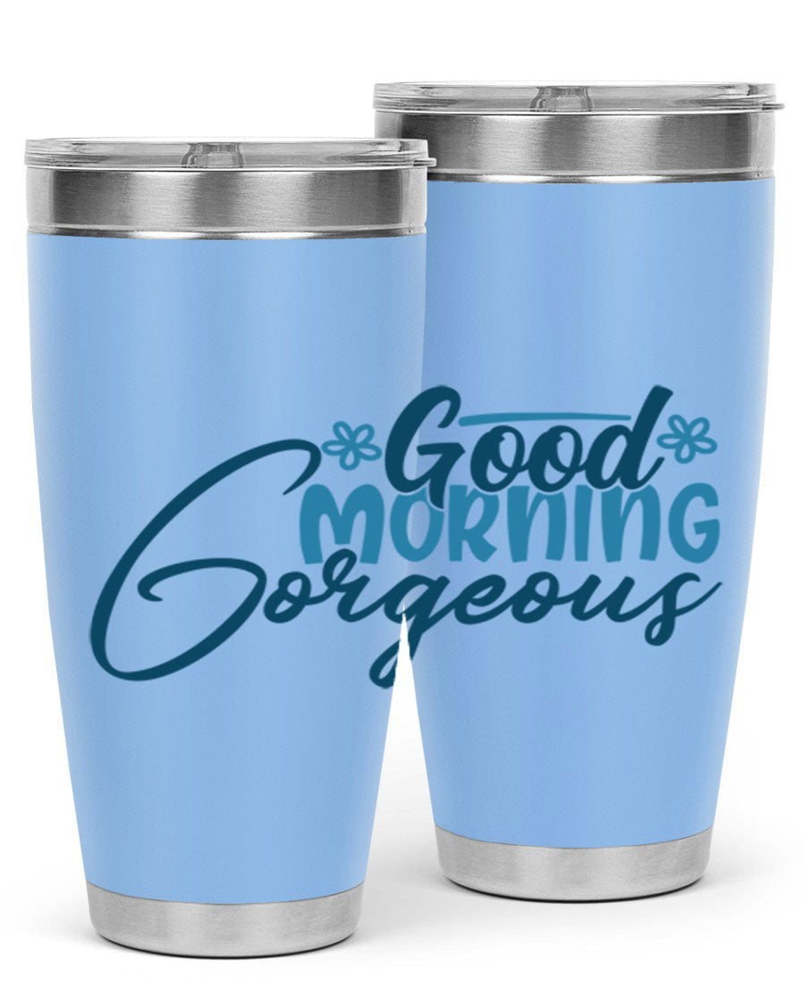 Good Morning Gorgeous 76# Tumbler, 20oz double wall vacuum stainless steel with copper lining, featuring a stylish design and drink-thru lid.