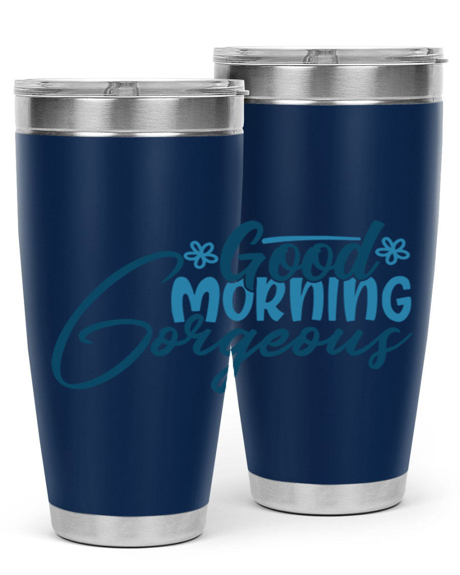 Good Morning Gorgeous 76# Tumbler, 20oz double wall vacuum stainless steel with copper lining, featuring a stylish design and drink-thru lid.