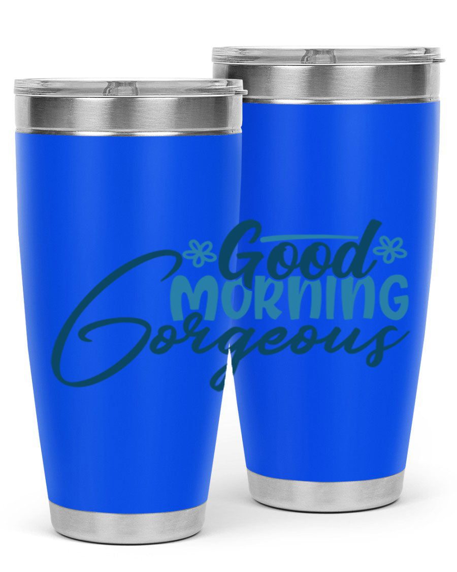 Good Morning Gorgeous 76# Tumbler, 20oz double wall vacuum stainless steel with copper lining, featuring a stylish design and drink-thru lid.