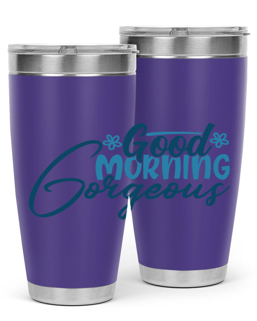 Good Morning Gorgeous 76# Tumbler, 20oz double wall vacuum stainless steel with copper lining, featuring a stylish design and drink-thru lid.
