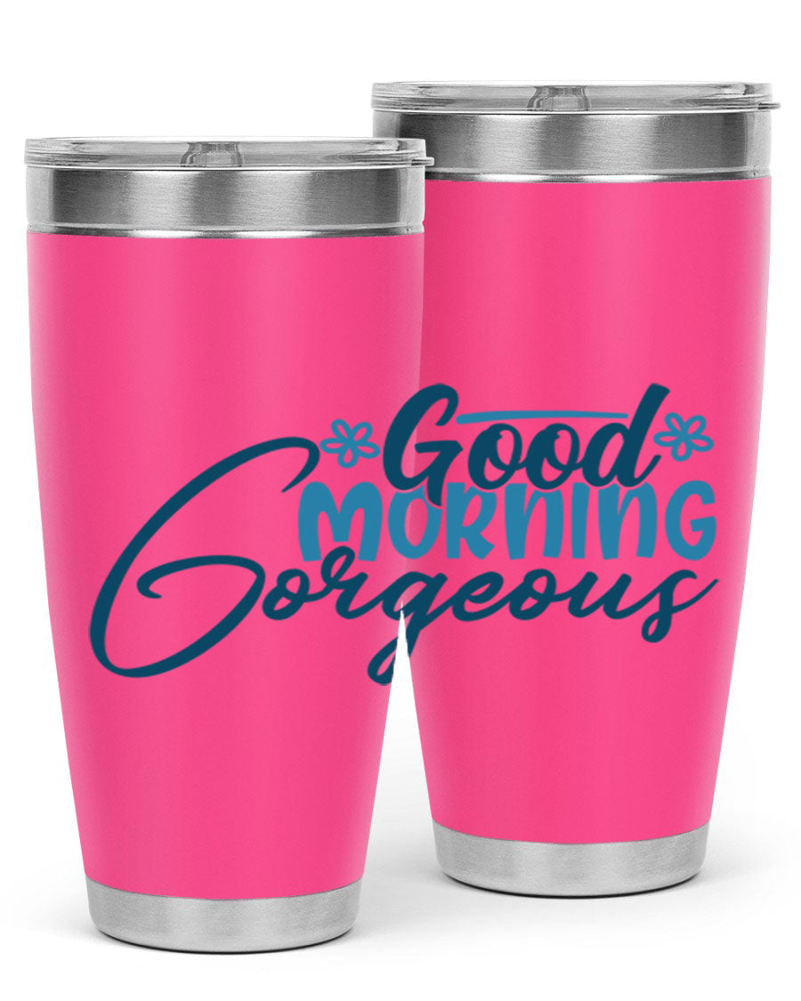 Good Morning Gorgeous 76# Tumbler, 20oz double wall vacuum stainless steel with copper lining, featuring a stylish design and drink-thru lid.
