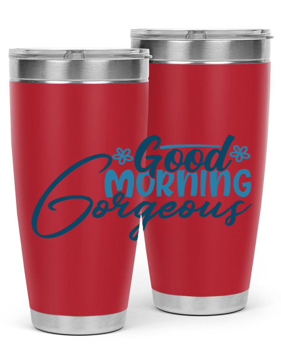 Good Morning Gorgeous 76# Tumbler, 20oz double wall vacuum stainless steel with copper lining, featuring a stylish design and drink-thru lid.