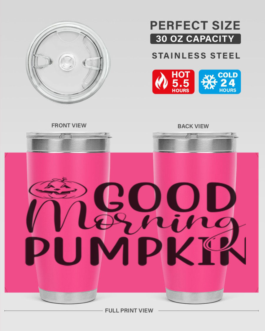 Good Morning Pumpkin 20oz Tumbler featuring a stylish design with double wall vacuum stainless steel and a drink-thru lid, perfect for fall beverages.