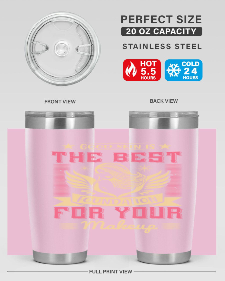 Good Skin is the Best Foundation for Your Makeup tumblers in 20oz and 30oz sizes, showcasing double wall vacuum stainless steel design.