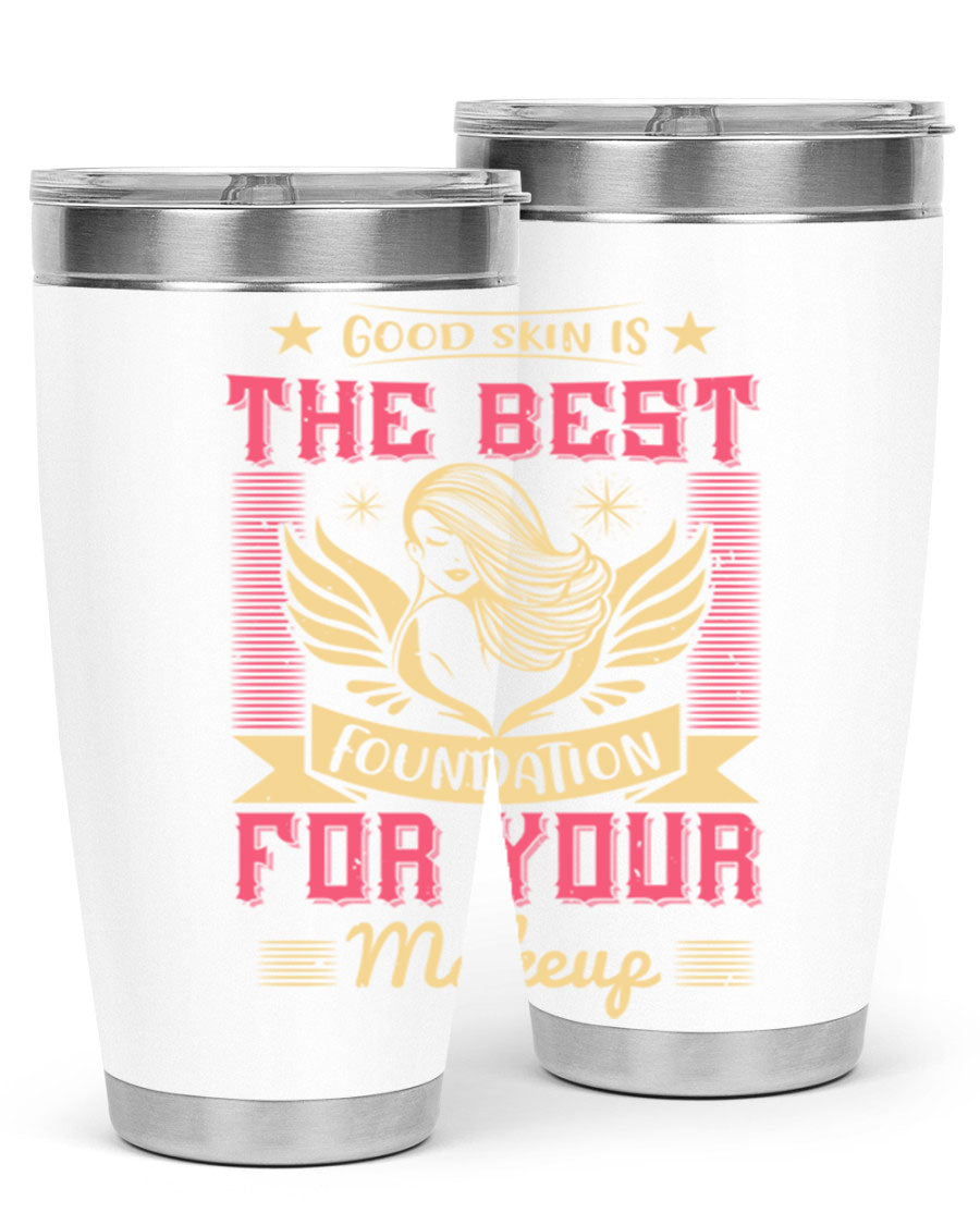 Good Skin is the Best Foundation for Your Makeup tumblers in 20oz and 30oz sizes, showcasing double wall vacuum stainless steel design.