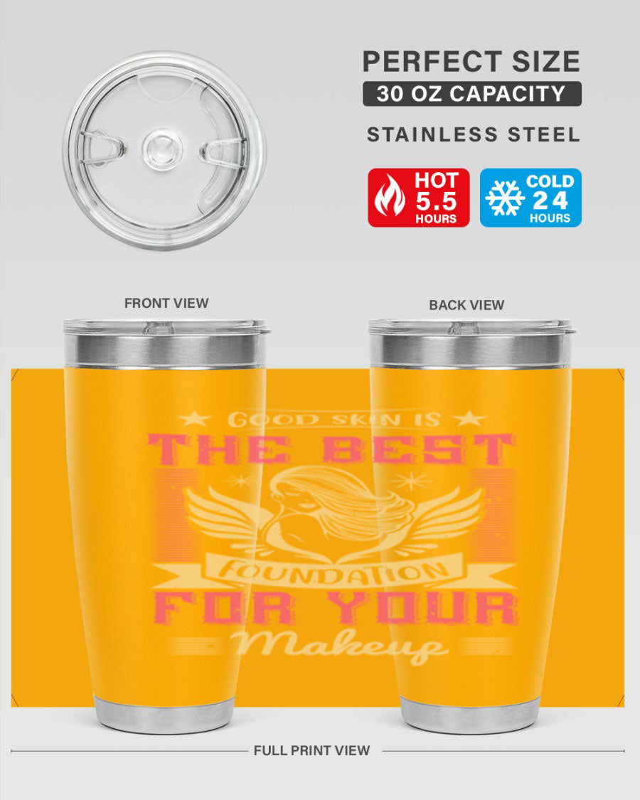 Good Skin is the Best Foundation for Your Makeup tumblers in 20oz and 30oz sizes, showcasing double wall vacuum stainless steel design.
