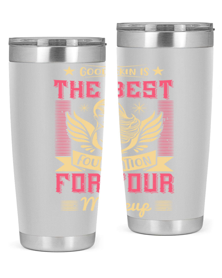 Good Skin is the Best Foundation for Your Makeup tumblers in 20oz and 30oz sizes, showcasing double wall vacuum stainless steel design.