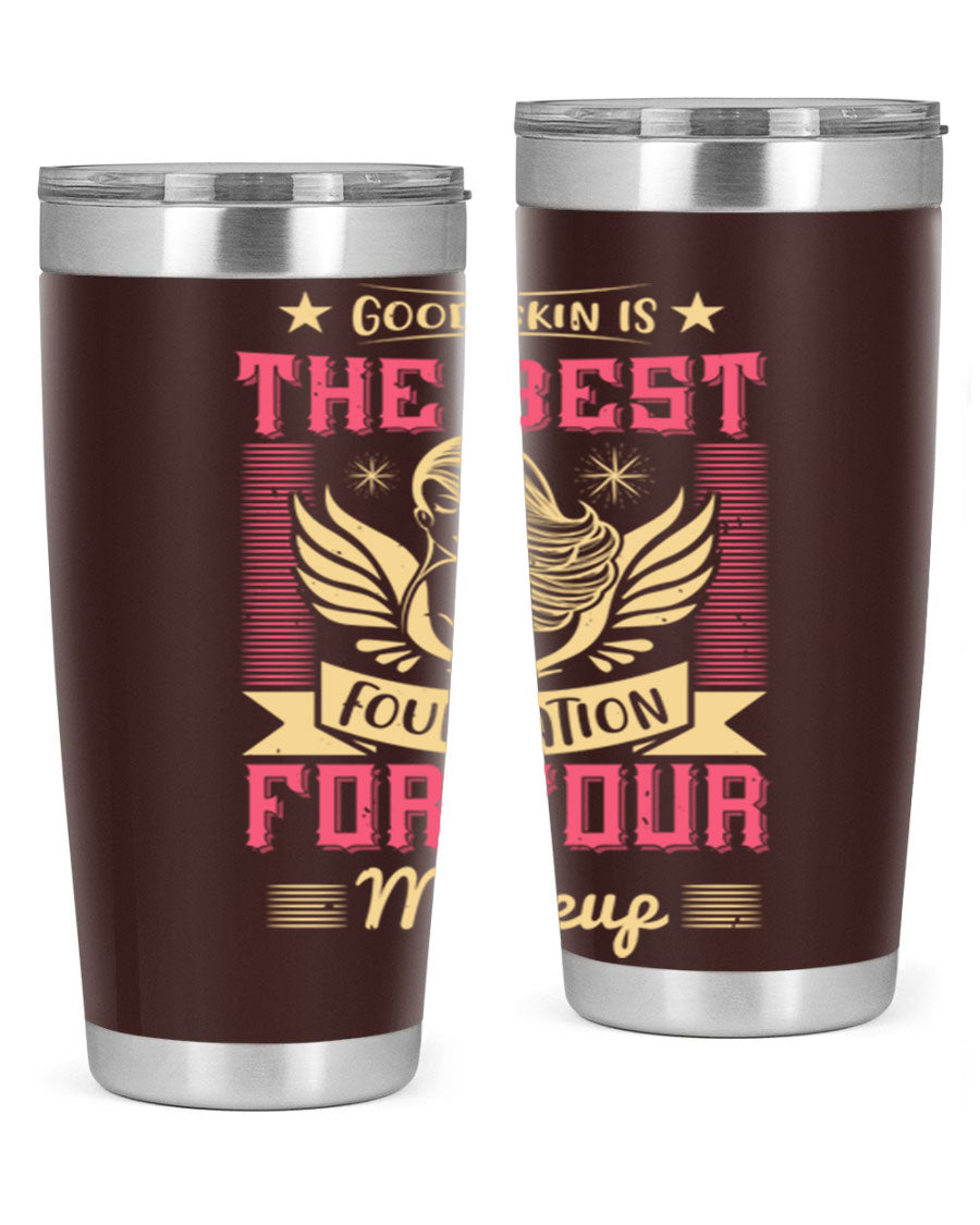 Good Skin is the Best Foundation for Your Makeup tumblers in 20oz and 30oz sizes, showcasing double wall vacuum stainless steel design.