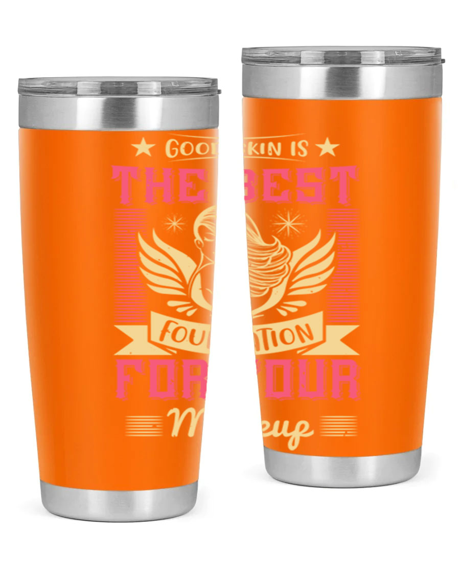 Good Skin is the Best Foundation for Your Makeup tumblers in 20oz and 30oz sizes, showcasing double wall vacuum stainless steel design.