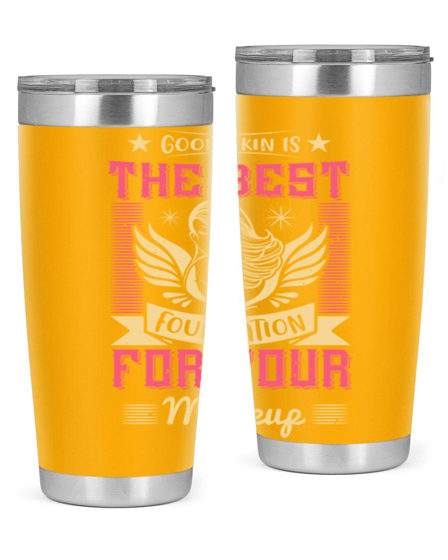 Good Skin is the Best Foundation for Your Makeup tumblers in 20oz and 30oz sizes, showcasing double wall vacuum stainless steel design.
