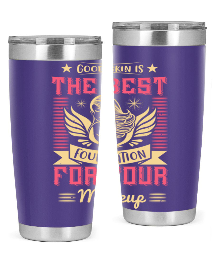Good Skin is the Best Foundation for Your Makeup tumblers in 20oz and 30oz sizes, showcasing double wall vacuum stainless steel design.
