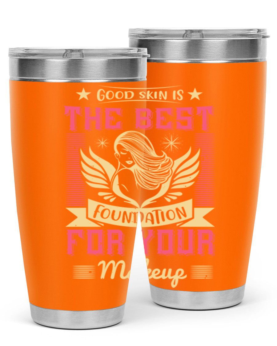 Good Skin is the Best Foundation for Your Makeup tumblers in 20oz and 30oz sizes, showcasing double wall vacuum stainless steel design.