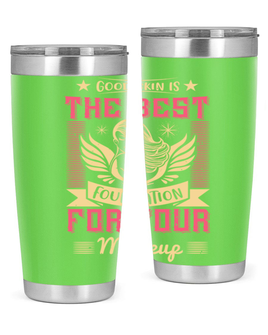 Good Skin is the Best Foundation for Your Makeup tumblers in 20oz and 30oz sizes, showcasing double wall vacuum stainless steel design.