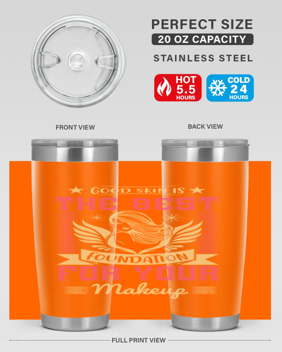 Good Skin is the Best Foundation for Your Makeup tumblers in 20oz and 30oz sizes, showcasing double wall vacuum stainless steel design.