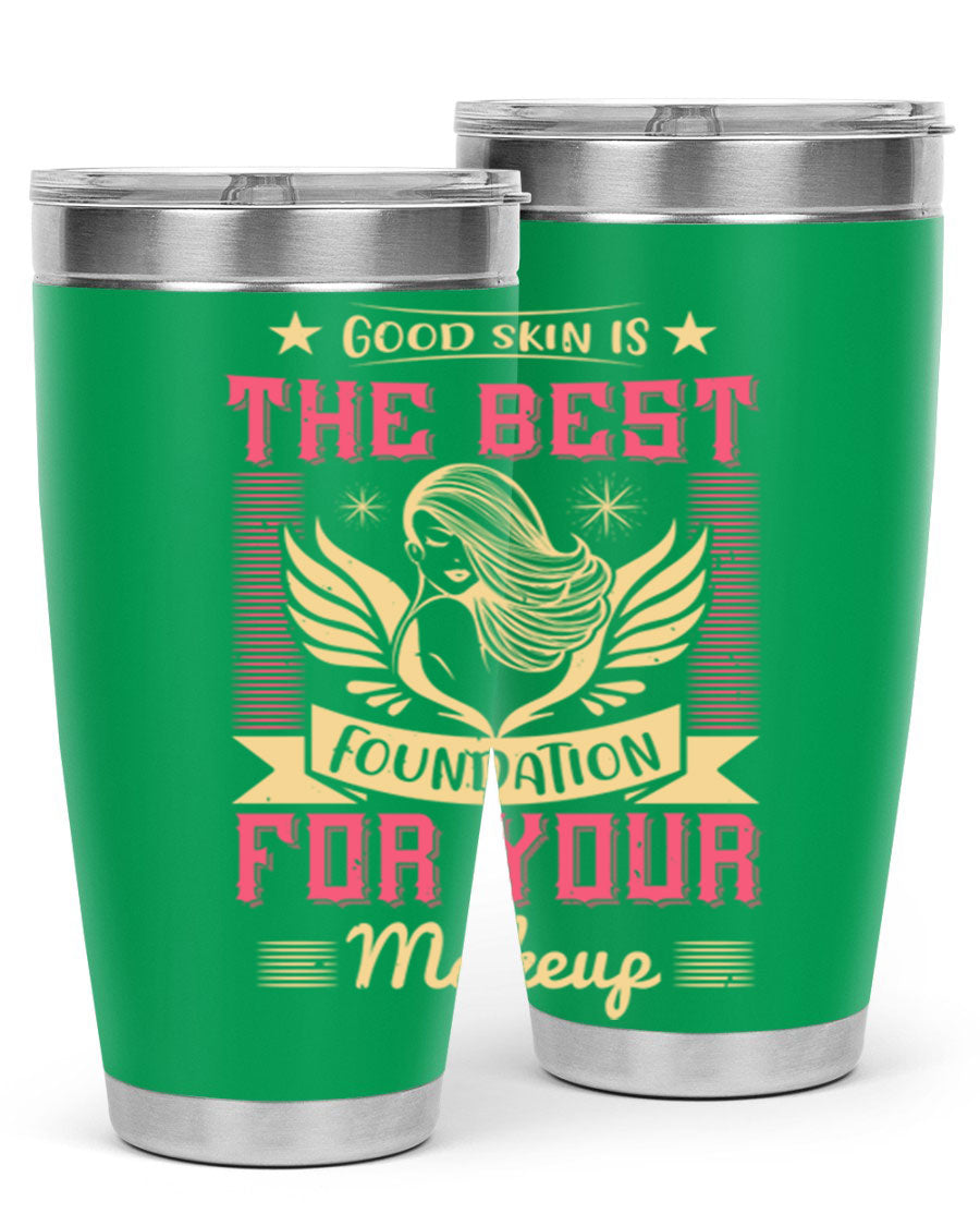 Good Skin is the Best Foundation for Your Makeup tumblers in 20oz and 30oz sizes, showcasing double wall vacuum stainless steel design.