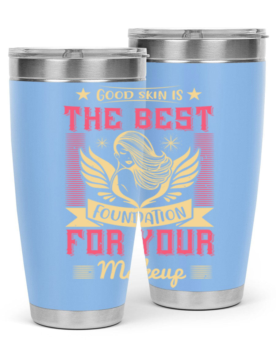 Good Skin is the Best Foundation for Your Makeup tumblers in 20oz and 30oz sizes, showcasing double wall vacuum stainless steel design.