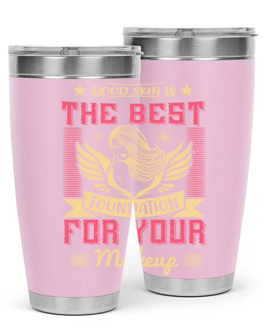 Good Skin is the Best Foundation for Your Makeup tumblers in 20oz and 30oz sizes, showcasing double wall vacuum stainless steel design.
