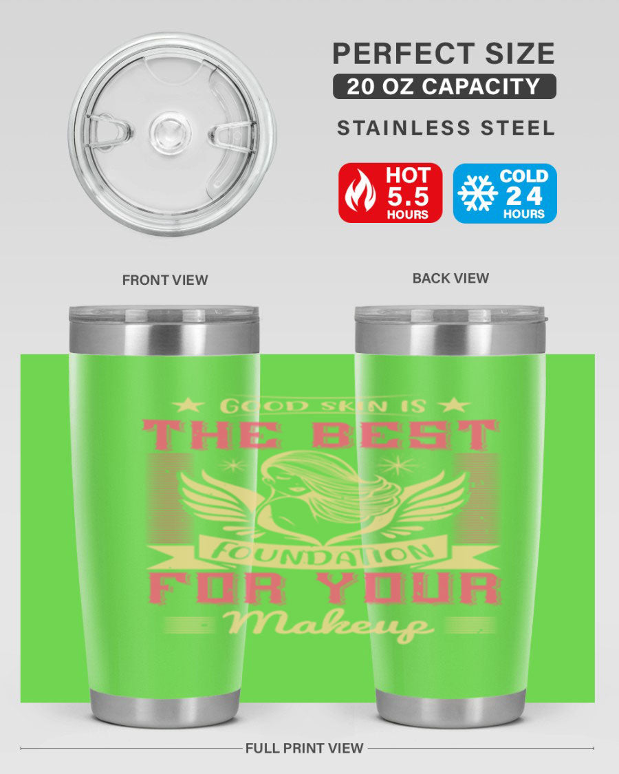Good Skin is the Best Foundation for Your Makeup tumblers in 20oz and 30oz sizes, showcasing double wall vacuum stainless steel design.