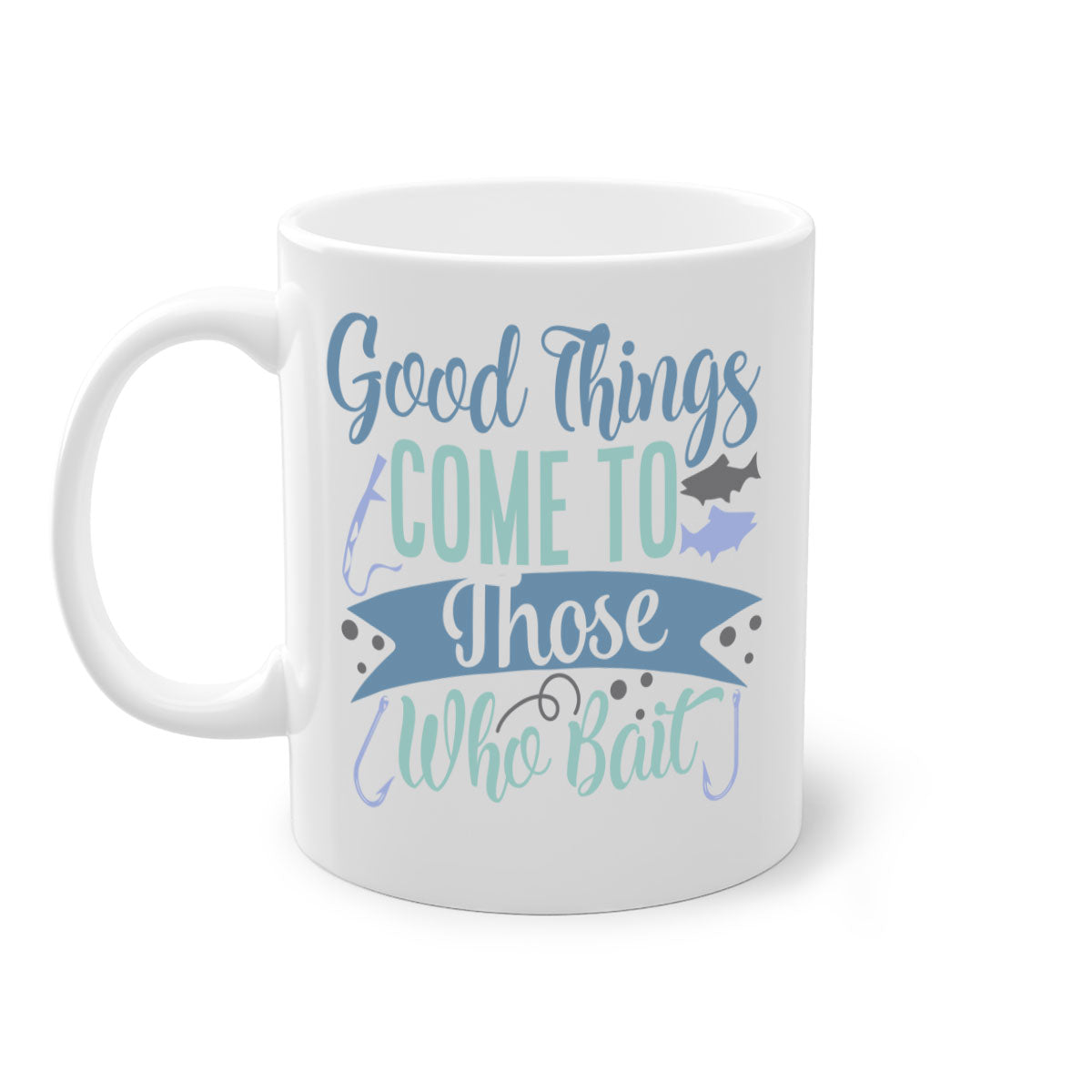 A stylish two-tone fishing mug with a glossy finish, featuring the phrase 'Good Things Come to Those Who Bait' and a comfortable C-shaped handle.