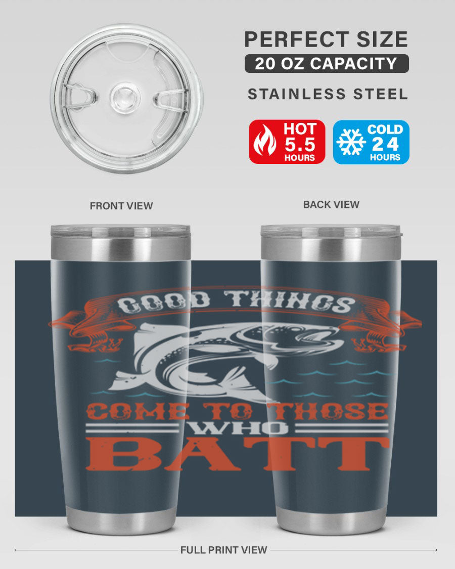 Good Things Come to Those Who Batt 130# Tumbler, a double wall vacuum stainless steel tumbler with a stylish design, perfect for fishing enthusiasts.