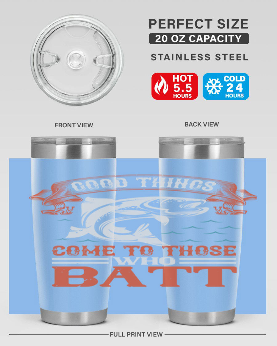 Good Things Come to Those Who Batt 130# Tumbler, a double wall vacuum stainless steel tumbler with a stylish design, perfect for fishing enthusiasts.