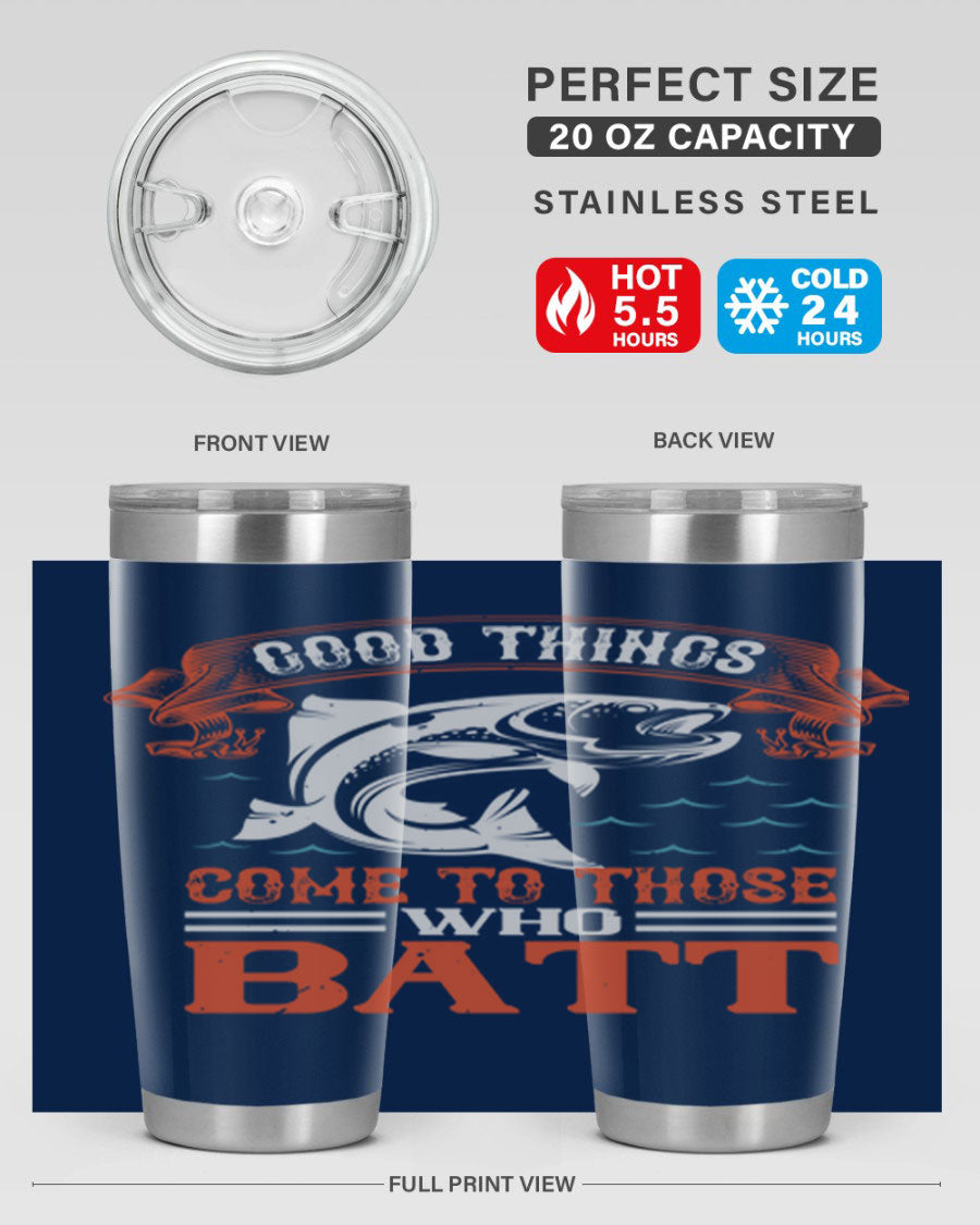 Good Things Come to Those Who Batt 130# Tumbler, a double wall vacuum stainless steel tumbler with a stylish design, perfect for fishing enthusiasts.