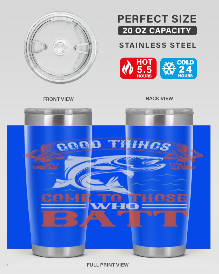 Good Things Come to Those Who Batt 130# Tumbler, a double wall vacuum stainless steel tumbler with a stylish design, perfect for fishing enthusiasts.