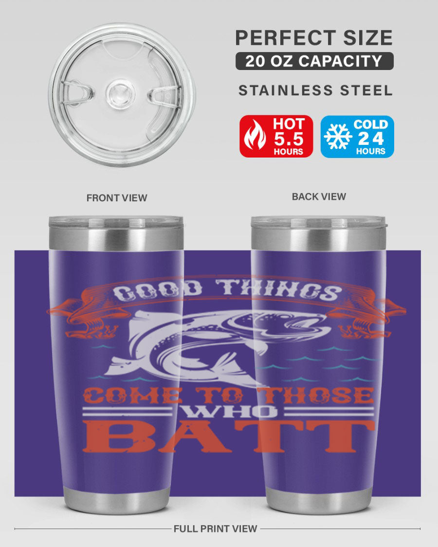 Good Things Come to Those Who Batt 130# Tumbler, a double wall vacuum stainless steel tumbler with a stylish design, perfect for fishing enthusiasts.