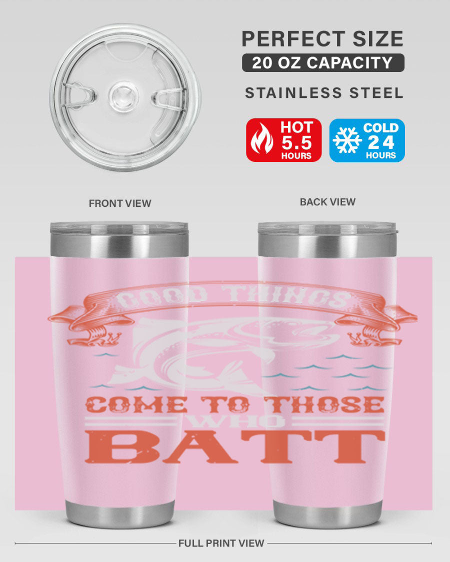 Good Things Come to Those Who Batt 130# Tumbler, a double wall vacuum stainless steel tumbler with a stylish design, perfect for fishing enthusiasts.