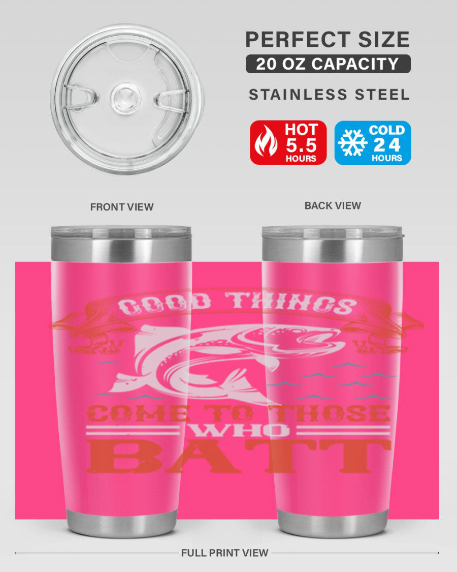 Good Things Come to Those Who Batt 130# Tumbler, a double wall vacuum stainless steel tumbler with a stylish design, perfect for fishing enthusiasts.
