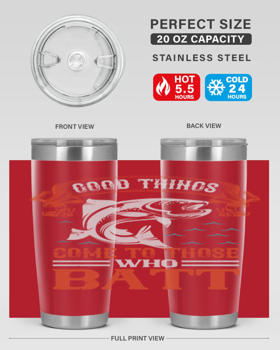 Good Things Come to Those Who Batt 130# Tumbler, a double wall vacuum stainless steel tumbler with a stylish design, perfect for fishing enthusiasts.
